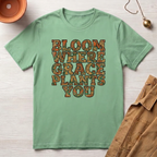 Bloom Where Grace Plants You T-Shirt
