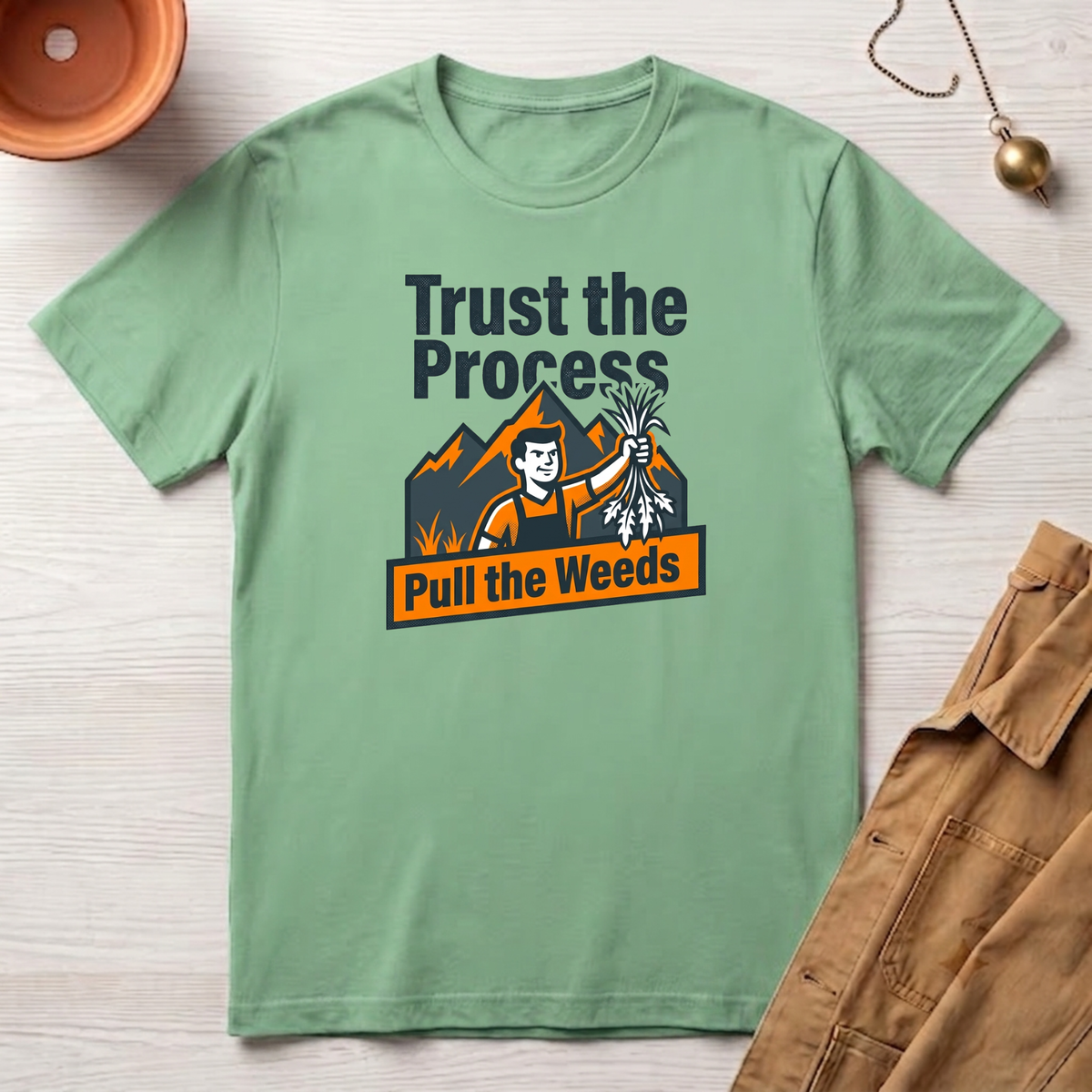 Trust the Process, Pull the Weeds T-Shirt