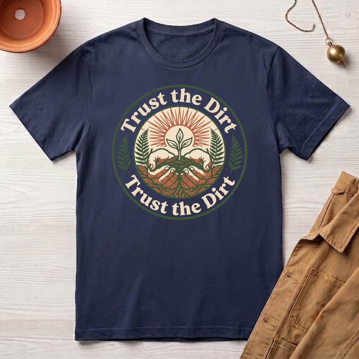 Trust the Dirt T-Shirt