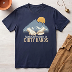 Faith Grows Best in Dirty Hands T-Shirt