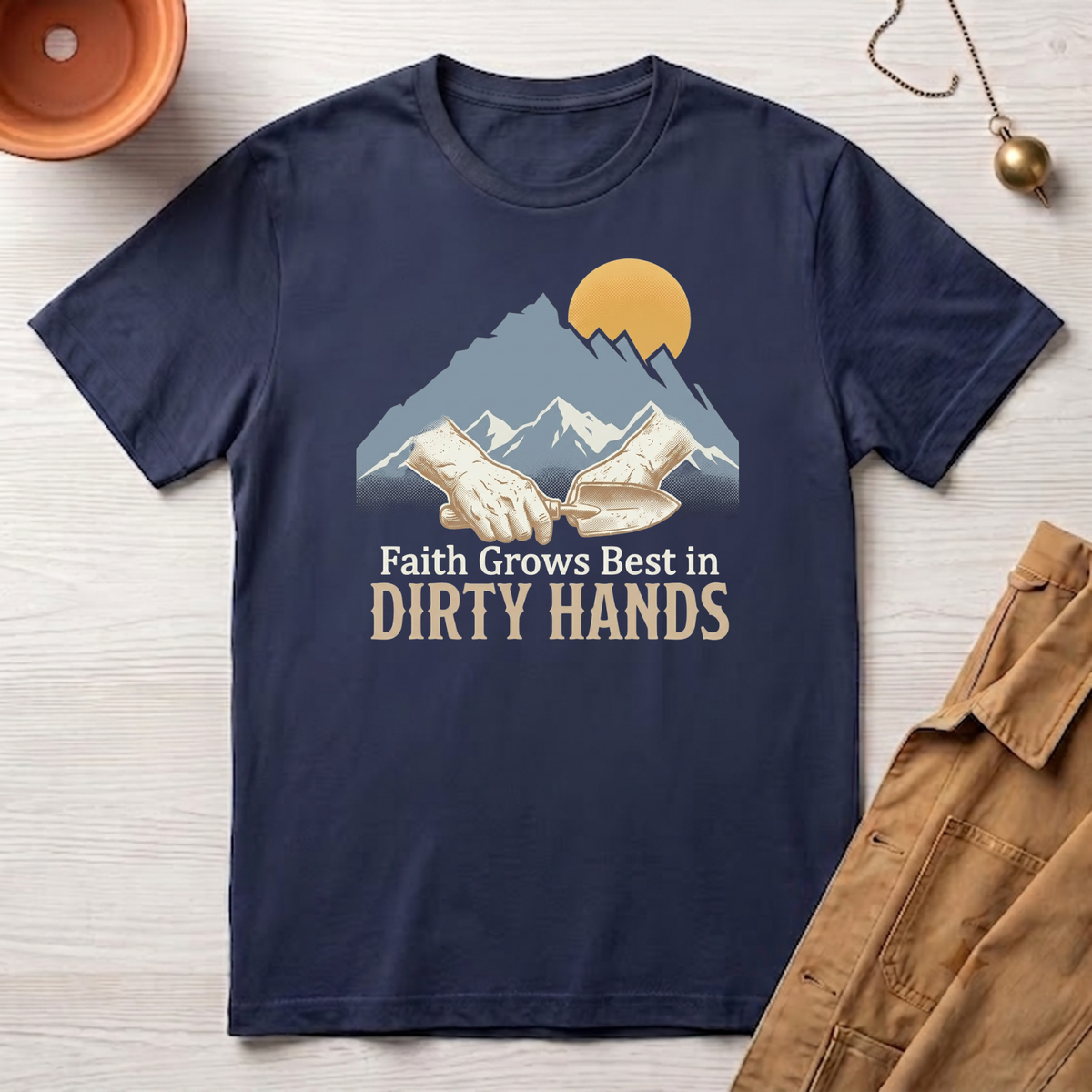 Faith Grows Best in Dirty Hands T-Shirt