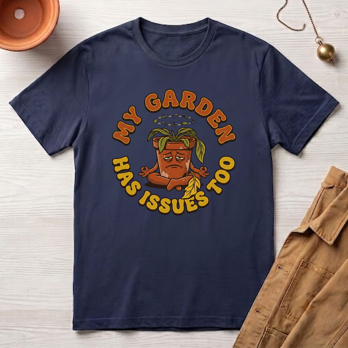 My Garden Has Issues Too T-Shirt