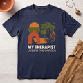 My Therapist Lives In The Garden T-Shirt