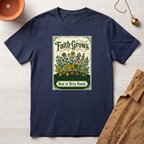 Faith Grows Best in Dirty Hands T-Shirt
