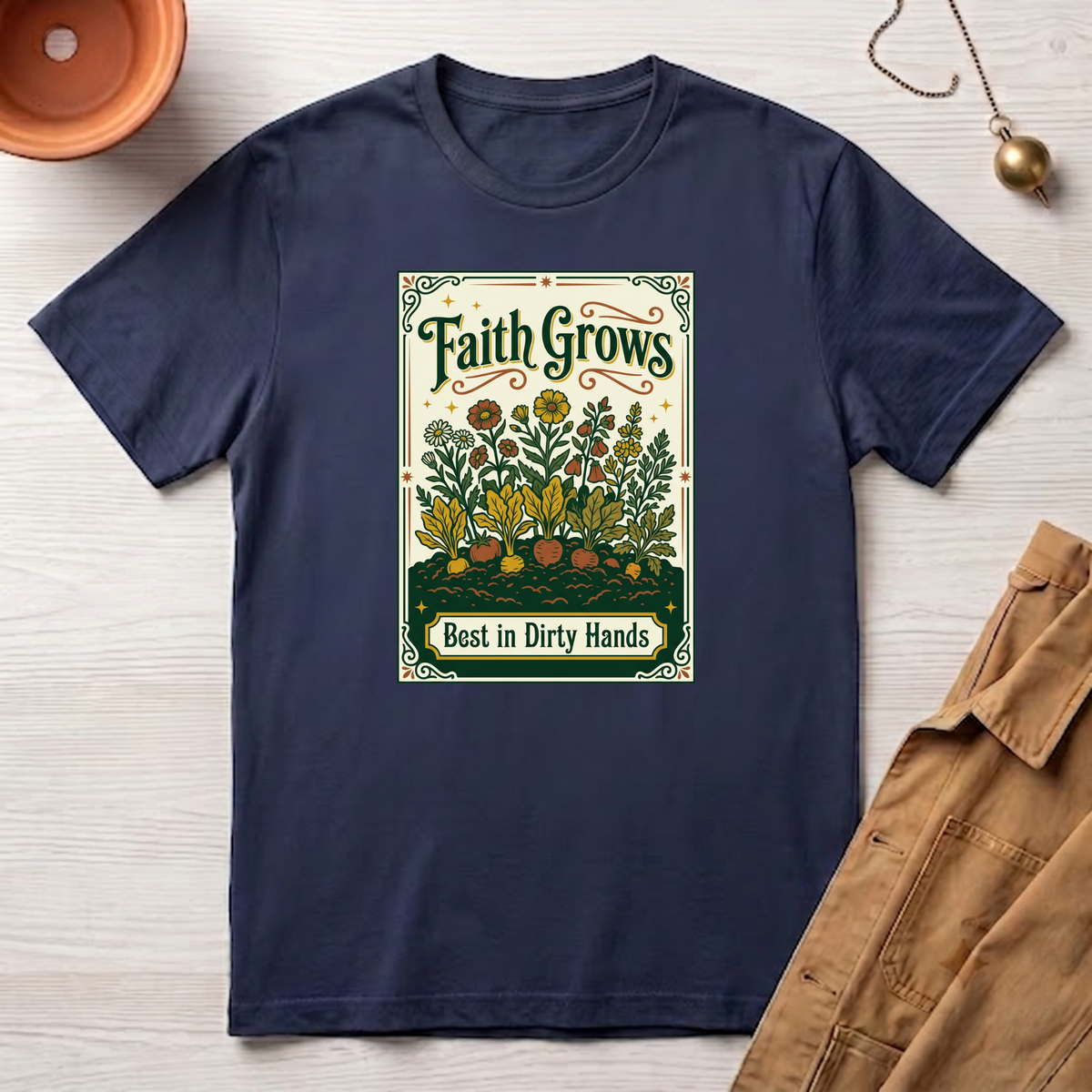 Faith Grows Best in Dirty Hands T-Shirt