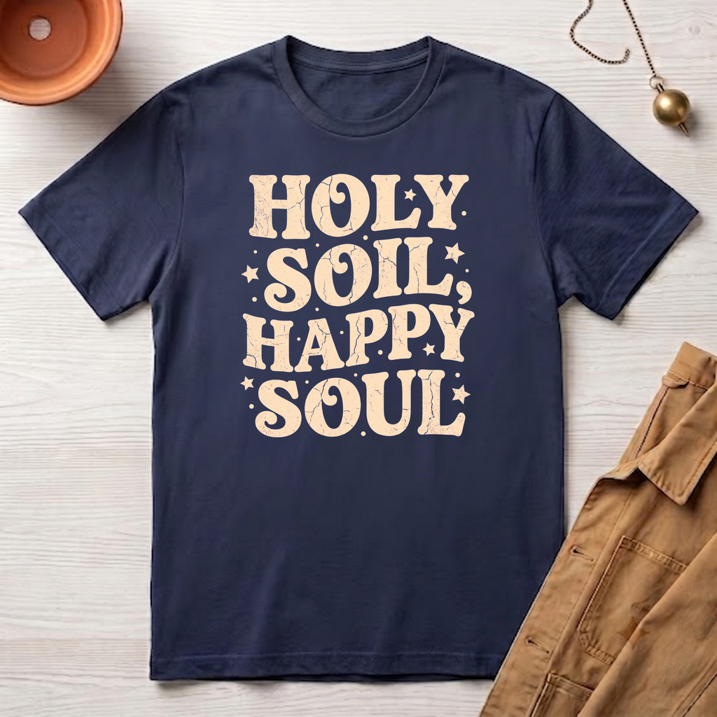 Holy Soil, Happy Soul T-Shirt