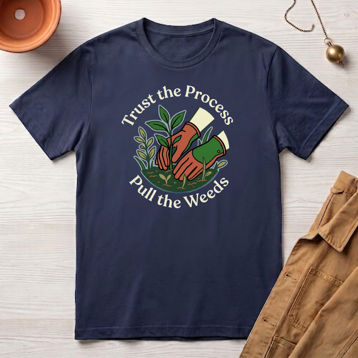 Trust the Process, Pull the Weeds T-Shirt