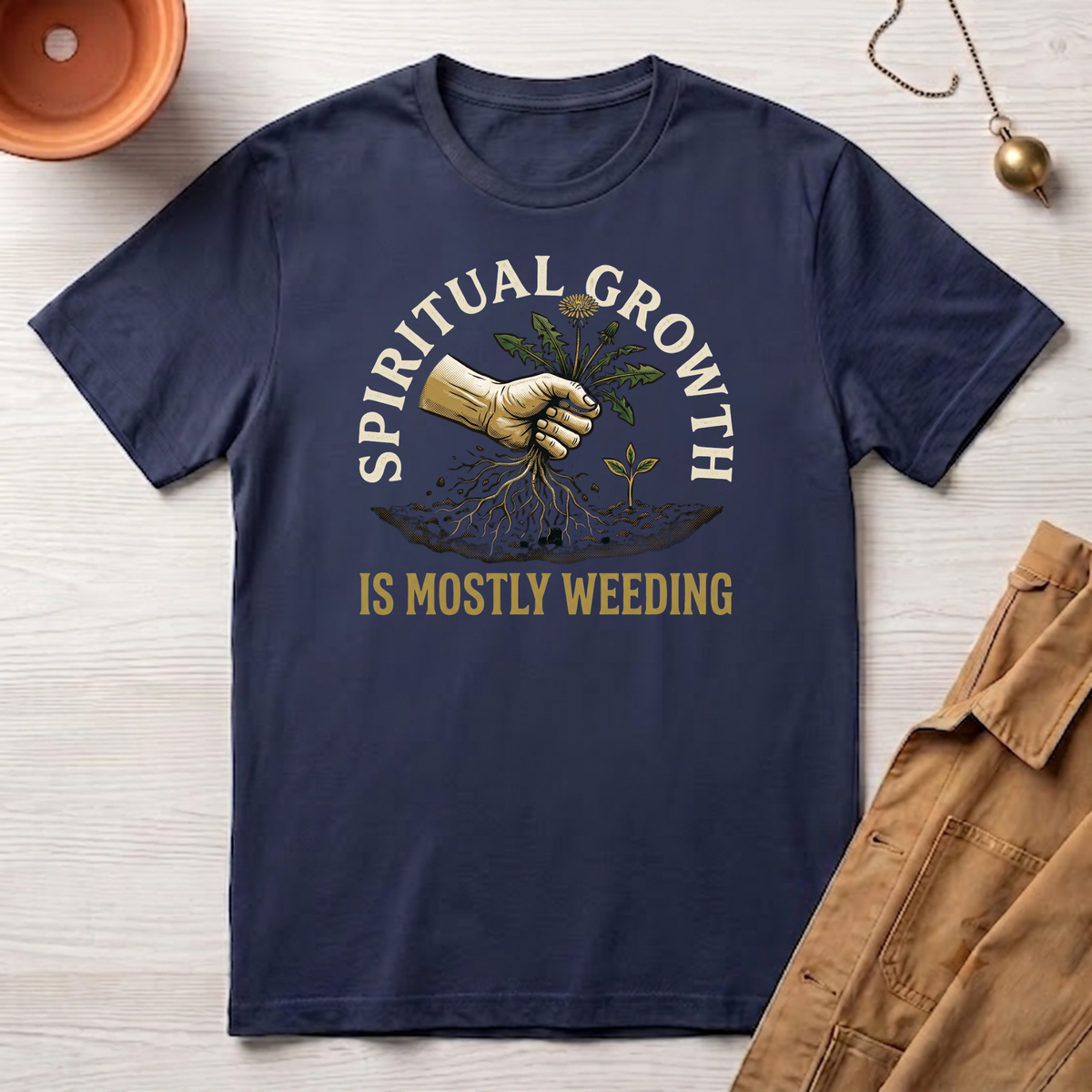 Spiritual Growth Is Mostly Weeding T-Shirt