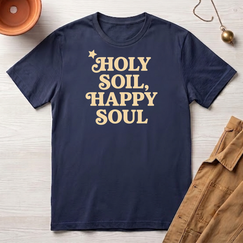 Holy Soil, Happy Soul T-Shirt