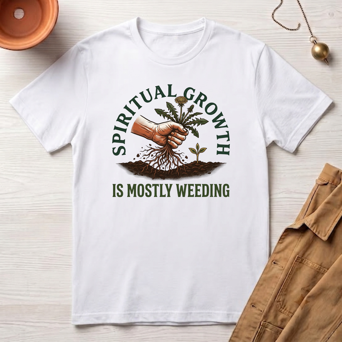 Spiritual Growth Is Mostly Weeding T-Shirt
