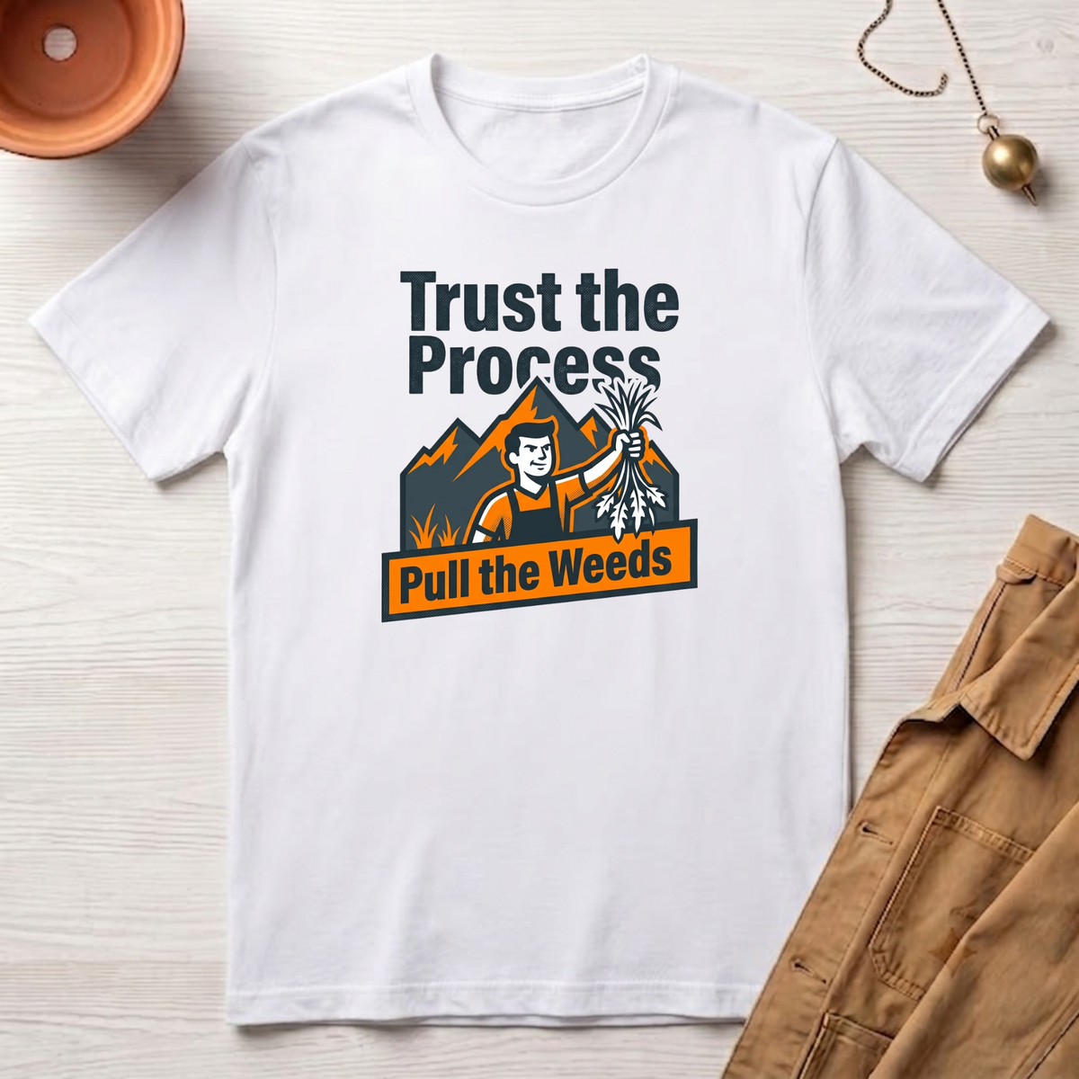 Trust the Process, Pull the Weeds T-Shirt