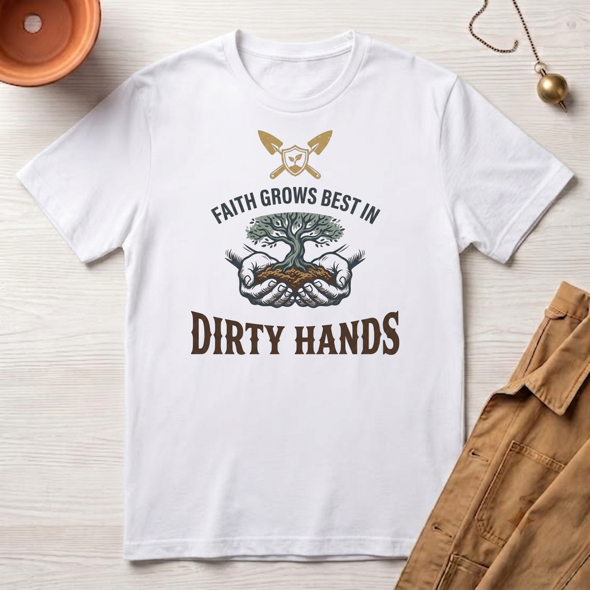 Faith Grows Best in Dirty Hands T-Shirt