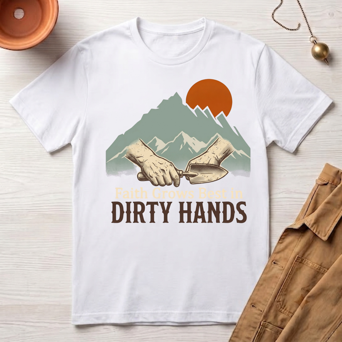 Faith Grows Best in Dirty Hands T-Shirt