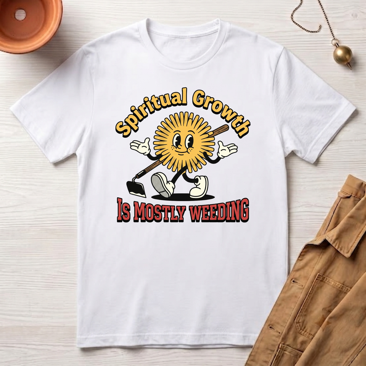 Spiritual Growth Is Mostly Weeding T-Shirt