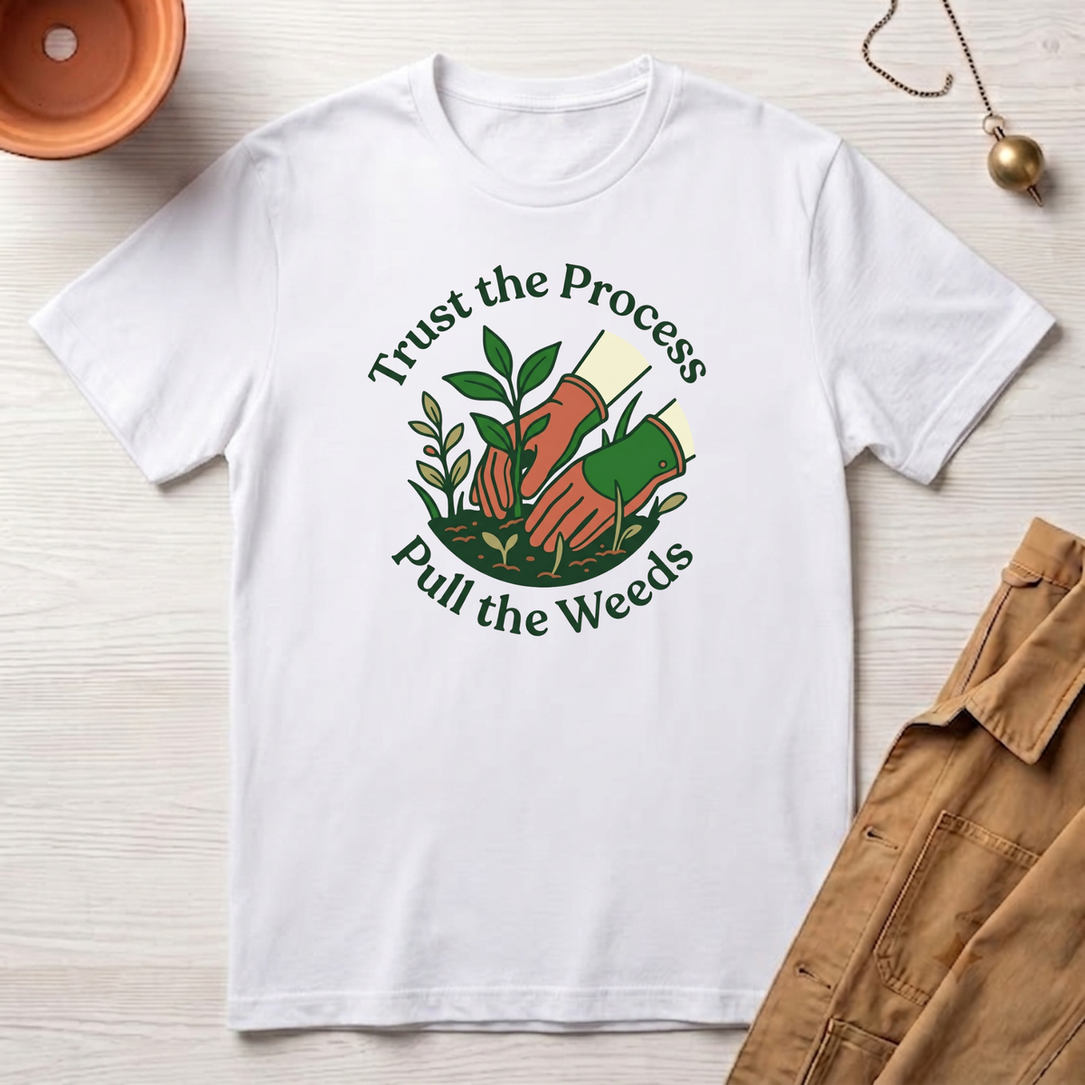 Trust the Process, Pull the Weeds T-Shirt