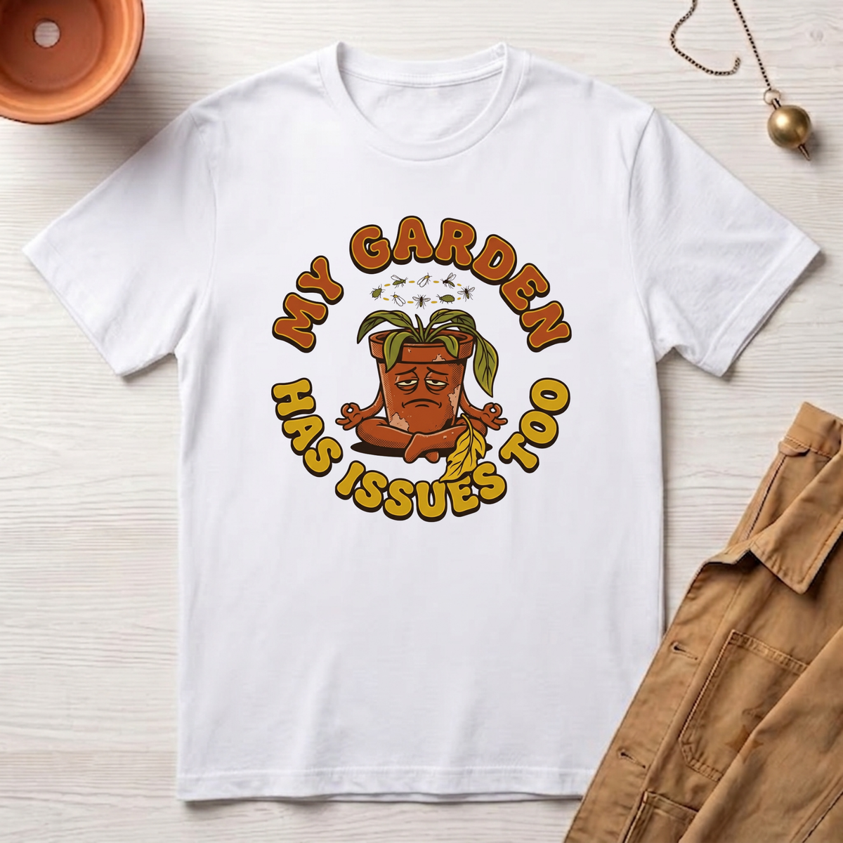 My Garden Has Issues Too T-Shirt