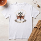 Faith Grows Best in Dirty Hands T-Shirt