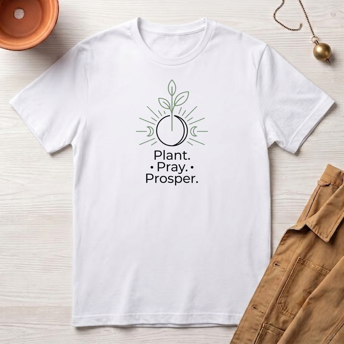 Plant. Pray. Prosper. T-Shirt