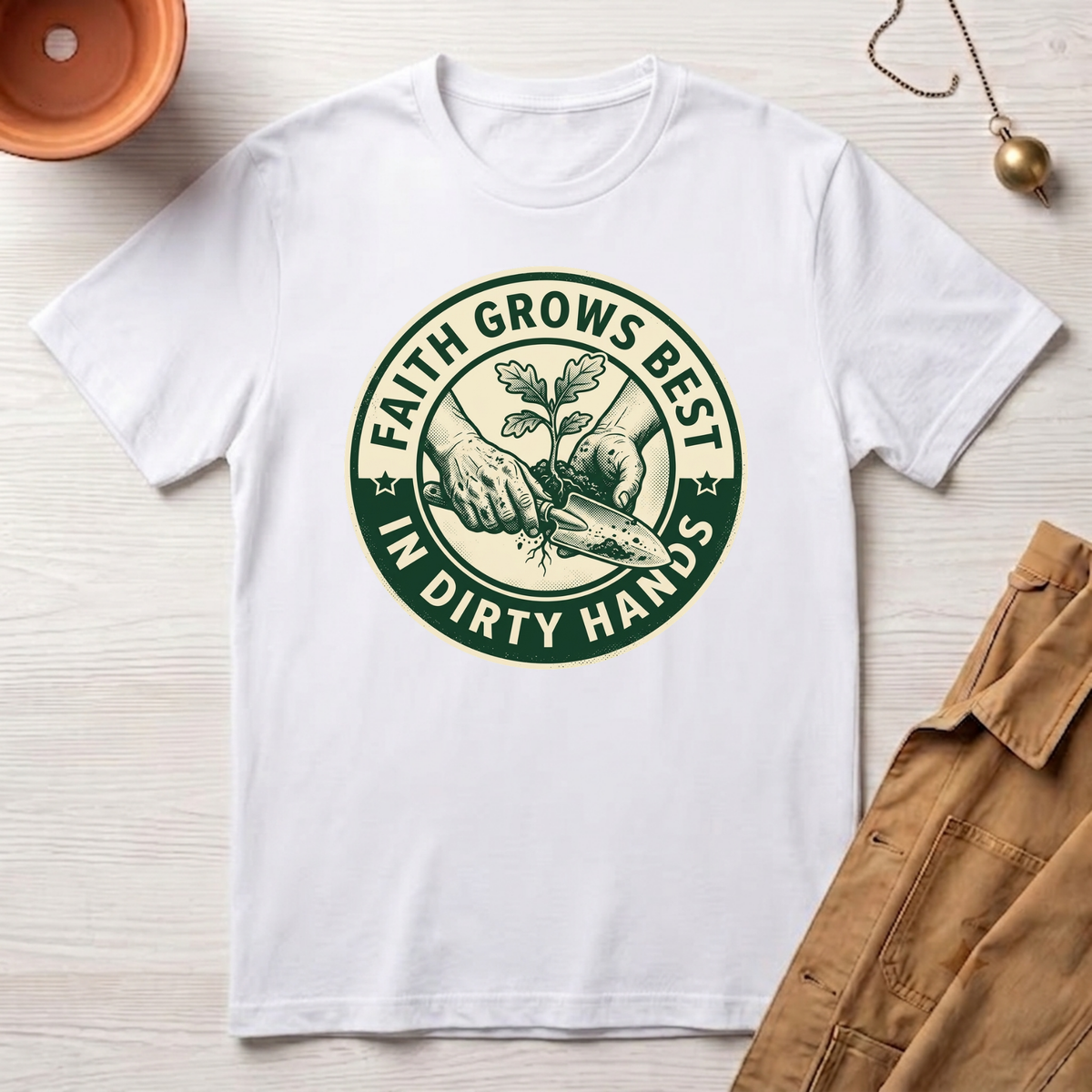 Faith Grows Best in Dirty Hands T-Shirt