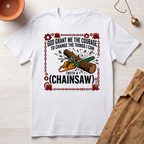 Courage to Change Things...With a Chainsaw T-Shirt